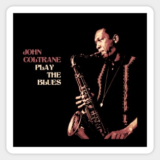 John Coltrane Play The Blues Sticker